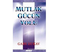 Mutlak Gücün Yolu - Gary Zukav - Akaşa Yayınları