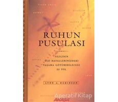 Ruhun Pusulası Sezginin Sizi Hayallerinizdeki Yaşama Götürebileceği 52 Yol