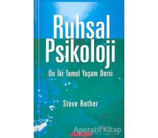 Ruhsal Psikoloji On İki Temel Yaşam Dersi - Steve Rother - Akaşa Yayınları
