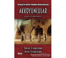 Ortaçağın Büyük Türkmen İmparatorluğu Akkoyunlular - İnan Tanrıverdi - Gece Kitaplığı