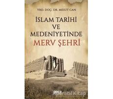İslam Tarihi ve Medeniyetinde Merv Şehri - Mesut Can - Gece Kitaplığı