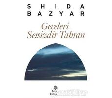 Geceleri Sessizdir Tahran - Shida Bazyar - Hep Kitap