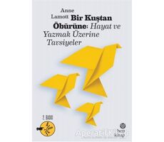 Bir Kuştan Öbürüne: Hayat ve Yazmak Üzerine Tavsiyeler - Anne Lamott - Hep Kitap