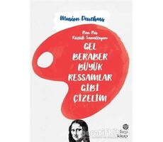 Gel Beraber Büyük Ressamlar Gibi Çizelim - Marion Deuchars - Hep Kitap