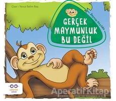 Gerçek Maymunluk Bu Değil - Zeynep Akyıldız - Cezve Çocuk