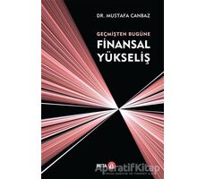 Geçmişten Bugüne Finansal Yükseliş - Mustafa Canbaz - Beta Yayınevi