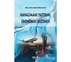 Havalimanı Yatırımı Ekonomisi İşletmesi - Onur Dikmenli - Beta Yayınevi