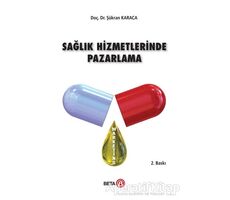 Sağlık Hizmetlerinde Pazarlama - Şükran Karaca - Beta Yayınevi