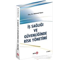 İş Sağlığı ve Güvenliğinde Risk Yönetimi - Mehmet Yazıcı - Beta Yayınevi