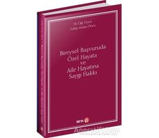 Bireysel Başvuruda Özel Hayata ve Aile Hayatına Saygı Hakkı - Gülay Arslan Öncü - Beta Yayınevi