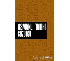 Osmanlı Tarihi Sözlüğü - Ahmet Murat Seyrek - Yediveren Yayınları