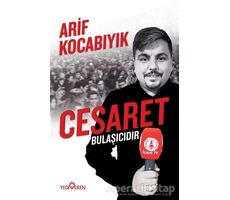 Cesaret Bulaşıcıdır - Arif Kocabıyık - Yediveren Yayınları