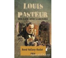 Louis Pasteur - His Life And Labours - Rene Vallery-Radot - Gece Kitaplığı