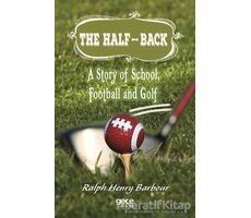 The Half-Back: A Story of School, Football and Golf - Ralph Henry Barbour - Gece Kitaplığı