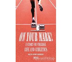 On Your Mark! A Story of College Life And Athletics - Ralph Henry Barbour - Gece Kitaplığı