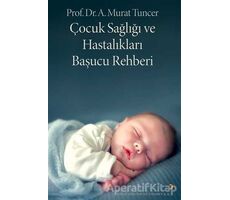 Çocuk Sağlığı ve Hastalıkları Başucu Rehberi - A. Murat Tuncer - Cinius Yayınları