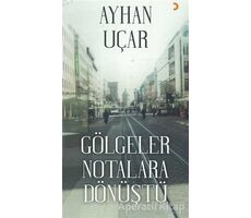 Gölgeler Notalara Dönüştü - Ayhan Uçar - Cinius Yayınları