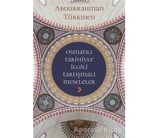 Osmanlı Tarihiyle İlgili Tartışmalı Meseleler - Abdurrahman Türkmen - Cinius Yayınları