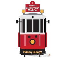 Fransız Sokağı’ndan Moda’ya - Hakan Gülçay - Cinius Yayınları