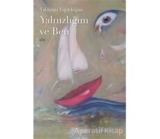 Yalnızlığım ve Ben - Yıldırım Yiğitdoğan - Cinius Yayınları