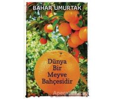 Dünya Bir Meyve Bahçesidir - Bahar Umurtak - Cinius Yayınları