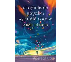 Sürgünlerde Hayaller Aşk Hala Göçebe - Arzu Dilber - Cinius Yayınları