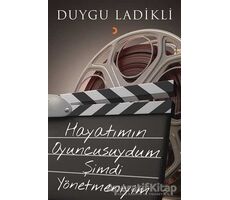 Hayatımın Oyuncusuydum Şimdi Yönetmeniyim - Duygu Ladikli - Cinius Yayınları