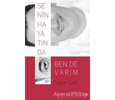 Senin Hayatında Ben de Varım - Yaşar Salt - Cinius Yayınları