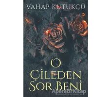 O Çileden Sor Beni - Vahap Kütükçü - Cinius Yayınları