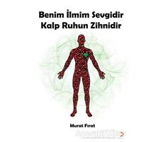 Benim İlmim Sevgidir Kalp Ruhun Zihnidir - Murat Fırat - Cinius Yayınları