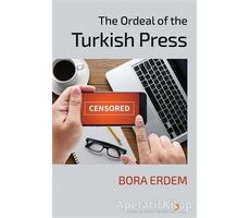 The Ordeal of the Turkish Press - Bora Erdem - Cinius Yayınları