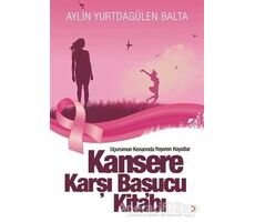 Kansere Karşı Başucu Kitabı - Aylin Yurtdagülen Balta - Cinius Yayınları