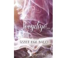 Sevgiliye - İzzet Ege Balcı - Cinius Yayınları