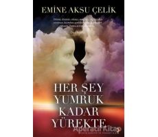 Her Şey Yumruk Kadar Yürekte - Emine Aksu Çelik - Cinius Yayınları