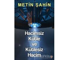 Hacimsiz Kütle ve Kütlesiz Hacim - Metin Şahin - Cinius Yayınları