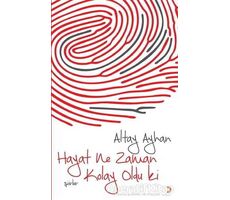 Hayat Ne Zaman Kolay Oldu ki - Altay Ayhan - Cinius Yayınları