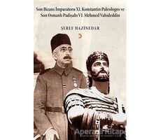 Son Bizans İmparatoru 11. Konstantin Palelogos ve Son Osmanlı Padişahı 6. Mehmed Vahdeddin