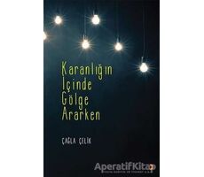 Karanlığın İçinde Gölge Ararken - Çağla Çelik - Cinius Yayınları