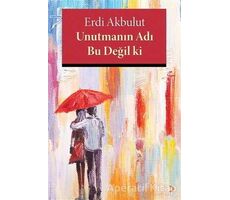 Unutmanın Adı Bu Değil ki - Erdi Akbulut - Cinius Yayınları