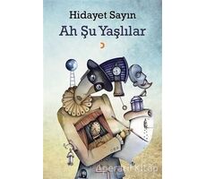 Ah Şu Yaşlılar - Hidayet Sayın - Cinius Yayınları