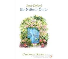 Seyir Defteri: Bir Nefestir Ömür - Canboray Soykan - Cinius Yayınları