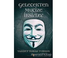 Gelecekten Mucize İksirleri - Vahdet Tobias Turkon - Cinius Yayınları