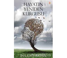 Hayatın Yeniden Kurgusu - Bülent Akyol - Cinius Yayınları