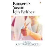 Kansersiz Yaşam İçin Rehber - A. Murat Tuncer - Cinius Yayınları