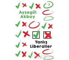 Yanlış Liberaller - Ayşegül Akbay Yarpuzlu - Cinius Yayınları