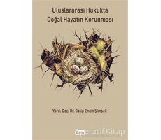 Uluslararası Hukukta Doğal Hayatın Korunması - Galip Engin Şimşek - Beta Yayınevi