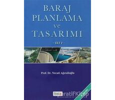 Baraj Planlama ve Tasarımı Cilt 2 - Necati Ağıralioğlu - Beta Yayınevi