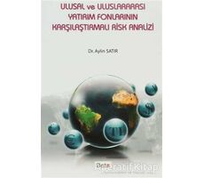 Ulusal ve Uluslararası Yatırım Fonlarının Karşılaştırmalı Risk Analizi - Aylin Satır - Beta Yayınevi