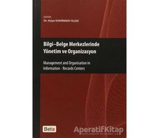 Bilgi - Belge Merkezlerinde Yönetim ve Organizasyon - Asiye Kakırman Yıldız - Beta Yayınevi