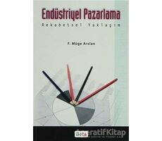 Endüstriyel Pazarlama Rekabetsel Yaklaşım - F. Müge Arslan - Beta Yayınevi